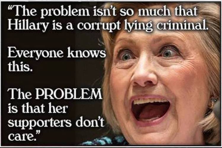Funny Hillary Clinton Meme The Problem Isn't So Much That Hillary Is A Corrupt Lying Criminal Photo