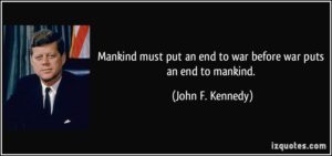 quote-mankind-must-put-an-end-to-war-before-war-puts-an-end-to-mankind-john-f-kennedy-100721