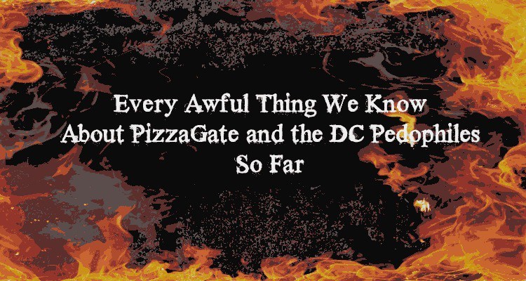Image result for Every Awful Thing We Know About PizzaGate and the DC Pedophiles So Far