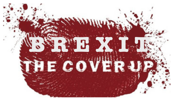 Brexit - The Cover-Up That Will Change Britain Forever