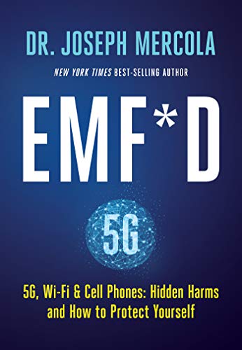 EMF*D: 5G, Wi-Fi & Cell Phones: Hidden Harms and How to Protect Yourself by [Mercola, Joseph]