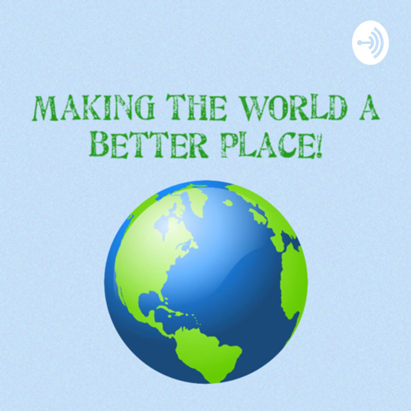 We make world better. Make the World better. Make the World a better place. Lets make a World better. Better place стартап.